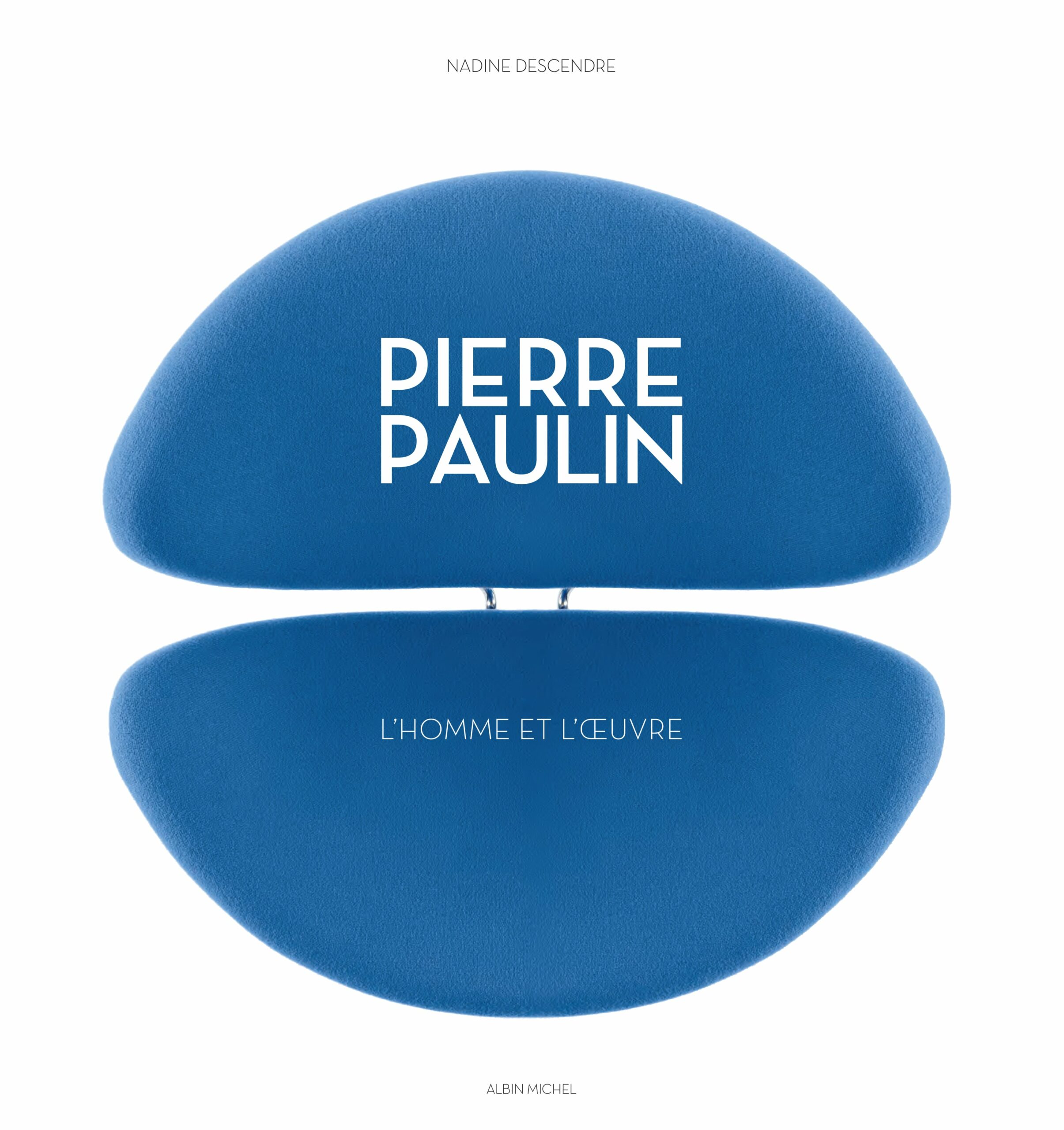 Pierre Paulin, l’homme et l’oeuvre, Nadine Descendre, Albin Michel, Paris, 2014, 260 pages, 49 €